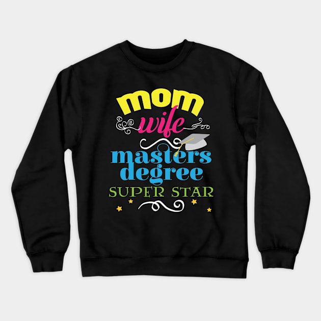 Funny mom wife masters degree super star Crewneck Sweatshirt by Tianna Bahringer
